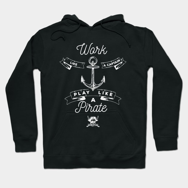 Work Like a Captain, Play Like a Pirate Hoodie by BTXstore